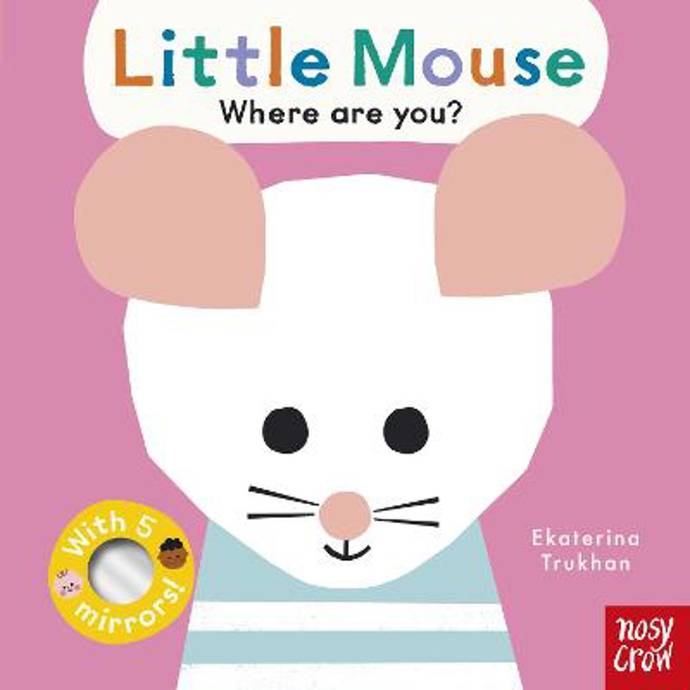 Baby Faces: Little Mouse, Where Are You? - Ekaterina Trukhan